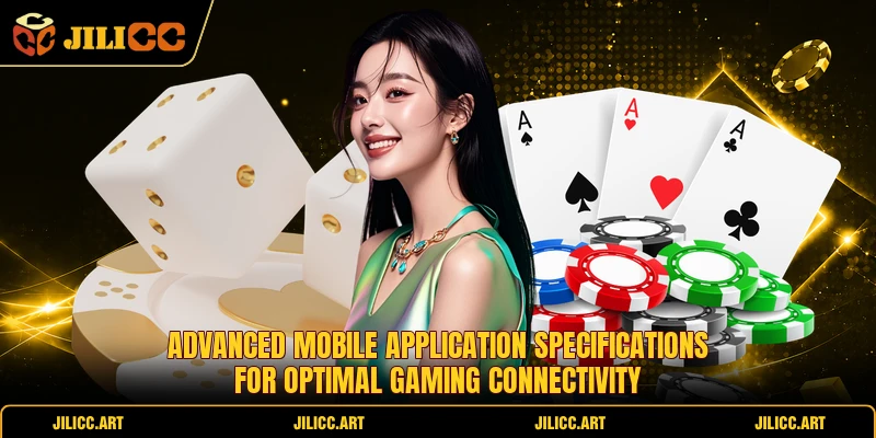 Advanced mobile application specifications for optimal gaming connectivity