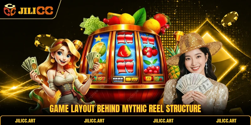 Game layout behind mythic reel structure