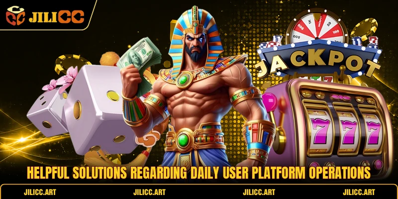 Helpful solutions regarding daily user platform operations