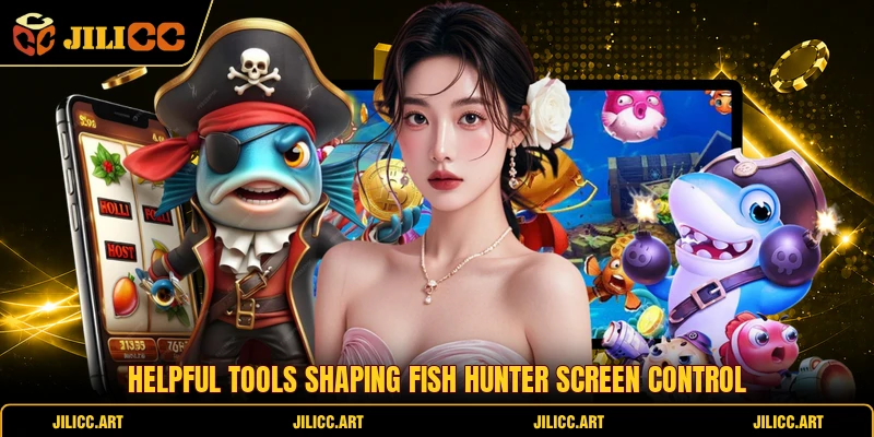 Helpful tools shaping Fish Hunter screen control
