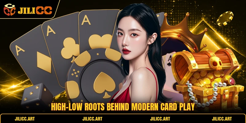 High-low roots behind modern card play