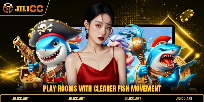Play rooms with clearer fish movement