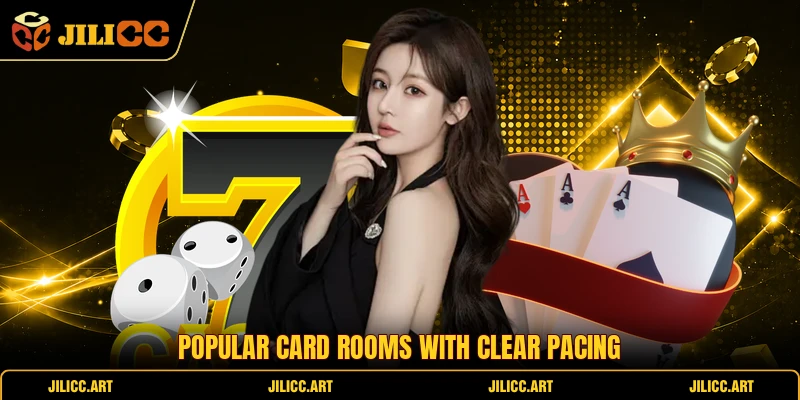 Popular card rooms with clear pacing