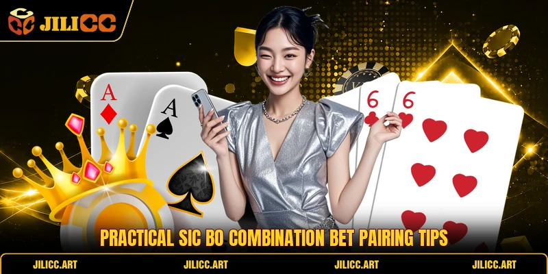 Practical Sic Bo Combination Bet pairing tips