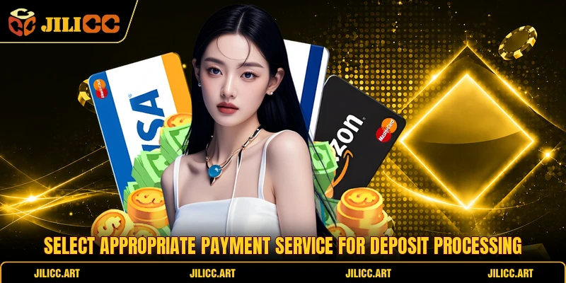Select appropriate payment service for deposit processing 