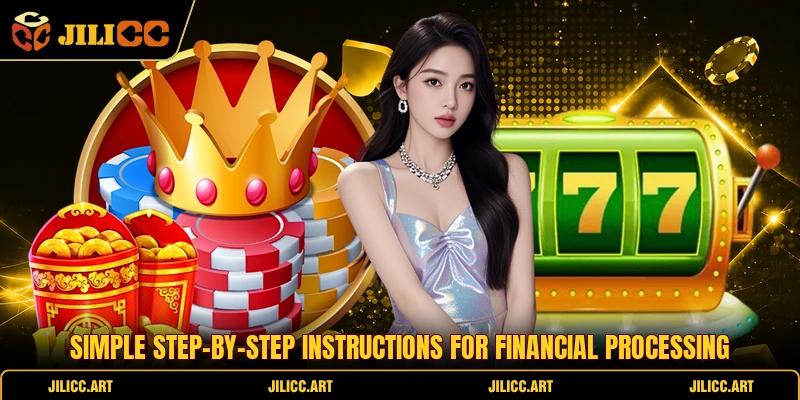 Simple step-by-step instructions for financial processing