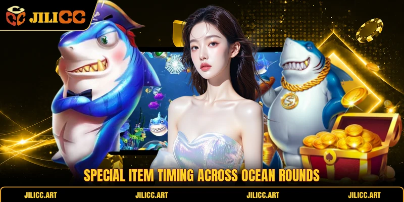Special item timing across ocean rounds