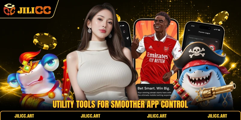Utility tools for smoother app control